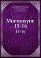 Mnemosyne. 15-16, Ernst Julius Kiehl , Carel Gabriel Cobet , Hendrik Willem van der Mey, Jan Leeuwen , Carl Wilhelm Vollgraff, Bernhard Abraham van Groningen , Willem Jacob Verdenius , IngentaConnect (Online service) 