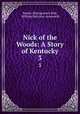 Nick of the Woods: A Story of Kentucky. 3, Robert Montgomery Bird, William Harrison Ainsworth 