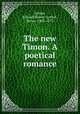 The new Timon. A poetical romance, Lytton, Edward Bulwer Lytton, Baron, 1803-1873 