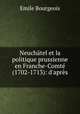 Neuchatel et la politique prussienne en Franche-Comte (1702-1713): d