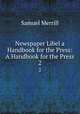 Newspaper Libel a Handbook for the Press: A Handbook for the Press. 2, Samuel Merrill 