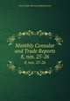 Monthly Consular and Trade Reports. 8, nos. 25-26, United States Bureau of Manufactures 