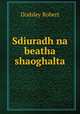 Sdiuradh na beatha shaoghalta, Dodsley Robert 