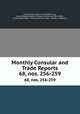 Monthly Consular and Trade Reports. 68, nos. 256-259, United States Bureau of Manufactures, United States Bureau of Foreign Commerce (1854-1903 )., United States Dept . of Commerce and Labor . Bureau of Statistics 