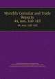 Monthly Consular and Trade Reports. 44, nos. 160-163, United States Bureau of Manufactures, United States Bureau of Foreign Commerce (1854-1903 )., United States Dept . of Commerce and Labor . Bureau of Statistics 