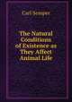 The Natural Conditions of Existence as They Affect Animal Life, Carl Semper 