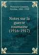Notes sur la guerre roumaine (1916-1917), Petrescu-Comnen, Nicolae, 1881-1958 