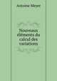 Nouveaux elements du calcul des variations, Antoine Meyer 