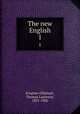 The new English. 1, Kington-Oliphant, Thomas Laurence, 1831-1902 