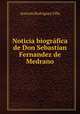Noticia biografica de Don Sebastian Fernandez de Medrano, Antonio Rodriguez Villa 