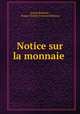 Notice sur la monnaie ., Ernest Babelon , Ernest Charles Francois Babelon 