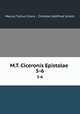 M.T. Ciceronis Epistolae .. 5-6, Marcus Tullius Cicero 