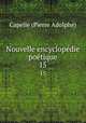 Nouvelle encyclopdie potique. 15, Capelle (Pierre Adolphe) 