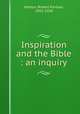 Inspiration and the Bible : an inquiry, Horton, Robert Forman, 1855-1934 