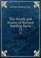 The Novels and Stories of Richard Harding Davis. 12, Richard Harding Davis 