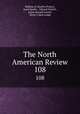 The North American Review. 108, Making of America Project, Jared Sparks , Edward Everett , James Russell Lowell , Henry Cabot Lodge 