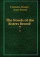 The Novels of the Sisters Bront .. 7, Charlotte Bronte 