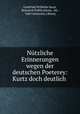 Nutzliche Erinnerungen wegen der deutschen Poeterey: Kurtz doch deutlich ., Gottfried Wilhelm Sacer, Research Publications, inc , Yale University Library 