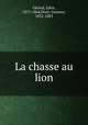 La chasse au lion, Jules Gerard 