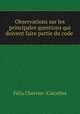 Observations sur les principales questions qui doivent faire partie du code ., Felix Chevrier Corcelles 