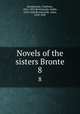 Novels of the sisters Bronte. 8, Bront{uml}e, Charlotte, 1816-1855,Bront{uml}e, Emily, 1818-1848,Bront{uml}e, Anne, 1820-1849 