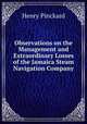 Observations on the Management and Extraordinary Losses of the Jamaica Steam Navigation Company, Henry Pinckard 