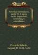 Novellas exemplares, parte III. E agora nesta impressao, correctas, e emendadas, Pires de Rebelo, Gaspar, fl. 1625-1650 