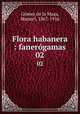 Flora habanera : fanergamas. 02, M. Gomez de la Maza 