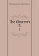 The Observer. 3, Richard Cumberland , Robert Fellowes 