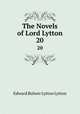 The Novels of Lord Lytton. 20, Edward Bulwer Lytton Lytton 