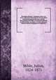 Bryologia silesiaca : Laubmoos-Flora von nord- und mittel-Deutschland mit besonderer Berucksichtigung Schlesiens und mit Hinzumahme der Floren von Jutland, Holland, der Rheinpfalz, von Baden, Franken, Bohmen, Mahren und der Umgegend von Munchen, Milde, Julius, 1824-1871 