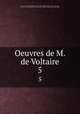 Oeuvres de M. de Voltaire. 5, Voltaire Voltaire 