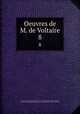 Oeuvres de M. de Voltaire. 8, Voltaire Voltaire 