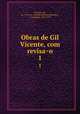 Obras de Gil Vicente, com revisao. 1, Gil Vicente 