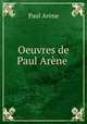 Oeuvres de Paul Arene ., Paul Arene 