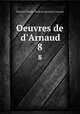 Oeuvres de d`Arnaud. 8, Francois-Thomas-Marie de Baculard d