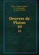 Oeuvres de Platon. 10, Auguste Callet Plato 