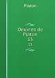 Oeuvres de Platon. 13, Plato 