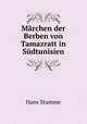 Marchen der Berben von Tamazratt in Sudtunisien, Hans Stumme 