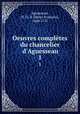 Oeuvres compltes du chancelier d`Aguesseau. 1, Henri Francois d