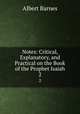 Notes: Critical, Explanatory, and Practical on the Book of the Prophet Isaiah. 2, Albert Barnes 