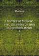 Oeuvres de Molire, avec des notes de tous les commentateurs .. 1, Molie?re 