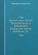Novum Jesu Christi Testamentum: a Sebastiano Castalione latine redditum. In ., Sebastien Castellion 