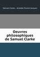 Oeuvres philosophiques de Samuel Clarke, Samuel Clarke 