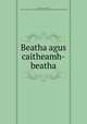Beatha agus caitheamh-beatha, Lees, James Cameron, Sir, 1834-1913,Church of Scotland,United Free Church of Scotland,Free Church of Scotland 