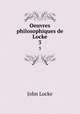 Oeuvres philosophiques de Locke. 3, John Locke 