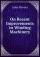 On Recent Improvements in Winding Machinery, Jules Havrez 