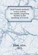 Oral French method; a new system for rapidly acquiring facility in the speaking of French, Blum, Alice, 1872- 