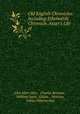 Old English Chronicles: Including Ethelwerds Chronicle. Asser