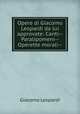 Opere di Giacomo Leopardi da lui approvate: Canti--Paralipomeni--Operette morali--, G. Leopardi 